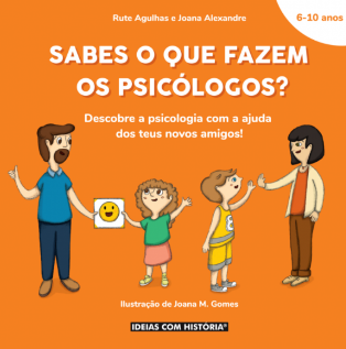 Agulhas, R. & Alexandre, J. (2018). Sabes o que fazem os psicólogos? Descobr